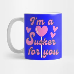 I'm A Sucker For You - Funny Valentine's Day - Mug